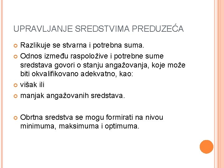 UPRAVLJANJE SREDSTVIMA PREDUZEĆA Razlikuje se stvarna i potrebna suma. Odnos između raspoložive i potrebne