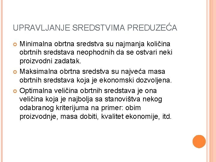 UPRAVLJANJE SREDSTVIMA PREDUZEĆA Minimalna obrtna sredstva su najmanja količina obrtnih sredstava neophodnih da se