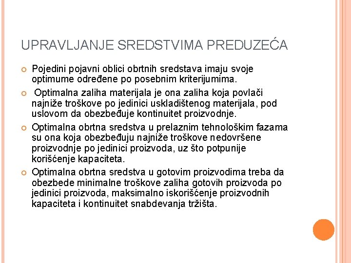 UPRAVLJANJE SREDSTVIMA PREDUZEĆA Pojedini pojavni oblici obrtnih sredstava imaju svoje optimume određene po posebnim