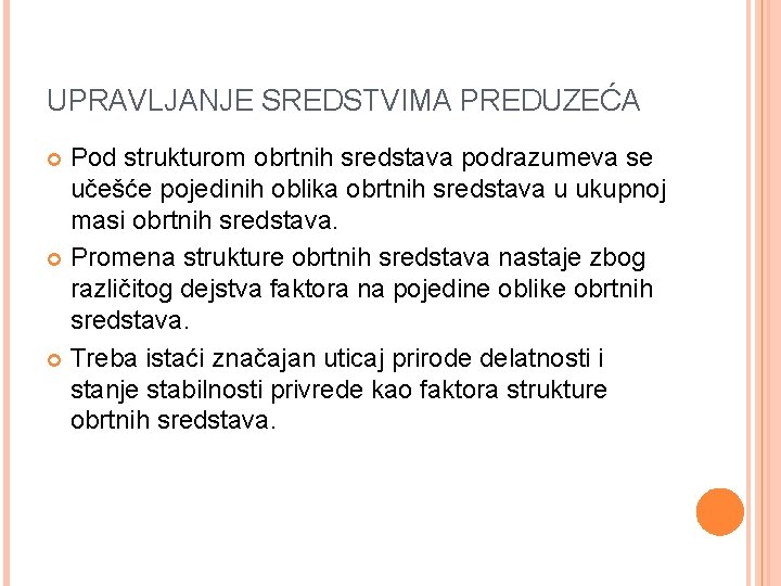 UPRAVLJANJE SREDSTVIMA PREDUZEĆA Pod strukturom obrtnih sredstava podrazumeva se učešće pojedinih oblika obrtnih sredstava