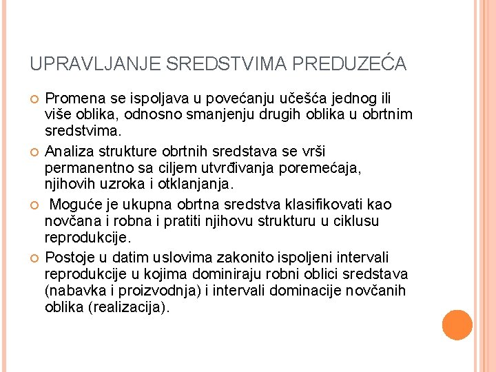 UPRAVLJANJE SREDSTVIMA PREDUZEĆA Promena se ispoljava u povećanju učešća jednog ili više oblika, odnosno