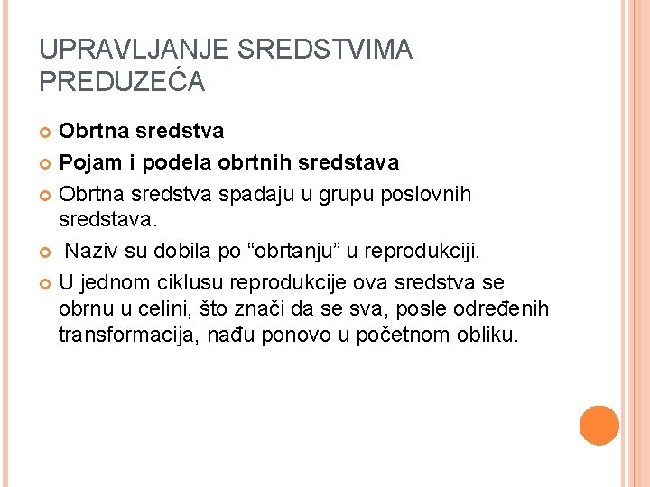 UPRAVLJANJE SREDSTVIMA PREDUZEĆA Obrtna sredstva Pojam i podela obrtnih sredstava Obrtna sredstva spadaju u