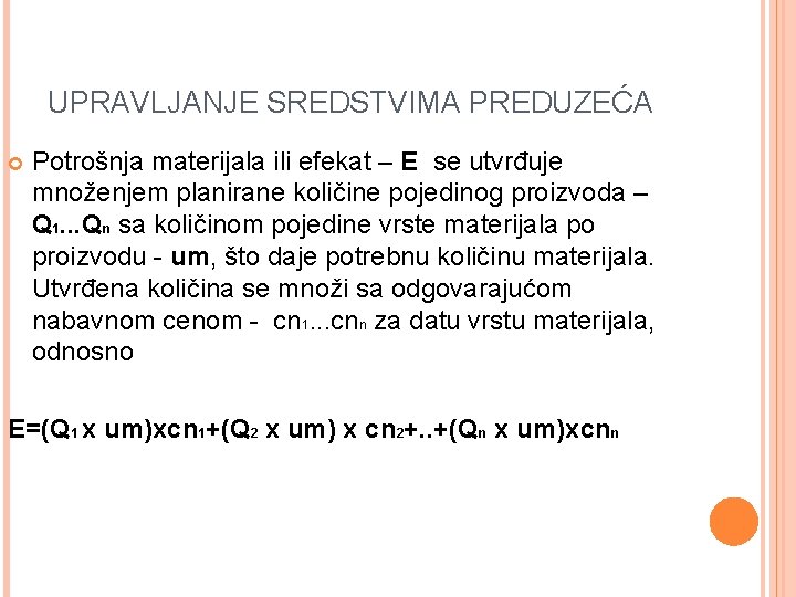 UPRAVLJANJE SREDSTVIMA PREDUZEĆA Potrošnja materijala ili efekat – E se utvrđuje množenjem planirane količine