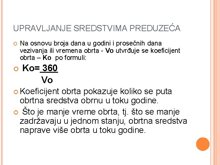 UPRAVLJANJE SREDSTVIMA PREDUZEĆA Na osnovu broja dana u godini i prosečnih dana vezivanja ili