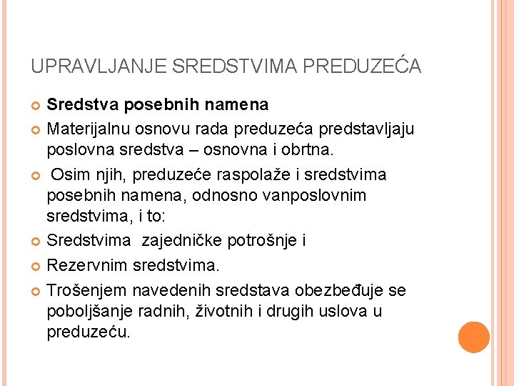 UPRAVLJANJE SREDSTVIMA PREDUZEĆA Sredstva posebnih namena Materijalnu osnovu rada preduzeća predstavljaju poslovna sredstva –