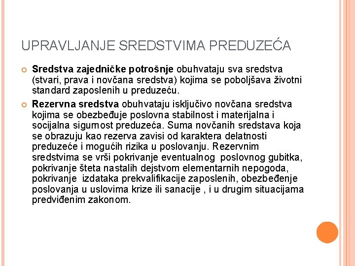 UPRAVLJANJE SREDSTVIMA PREDUZEĆA Sredstva zajedničke potrošnje obuhvataju sva sredstva (stvari, prava i novčana sredstva)