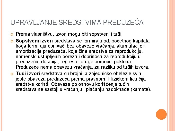 UPRAVLJANJE SREDSTVIMA PREDUZEĆA Prema vlasništvu, izvori mogu biti sopstveni i tuđi. Sopstveni izvori sredstava