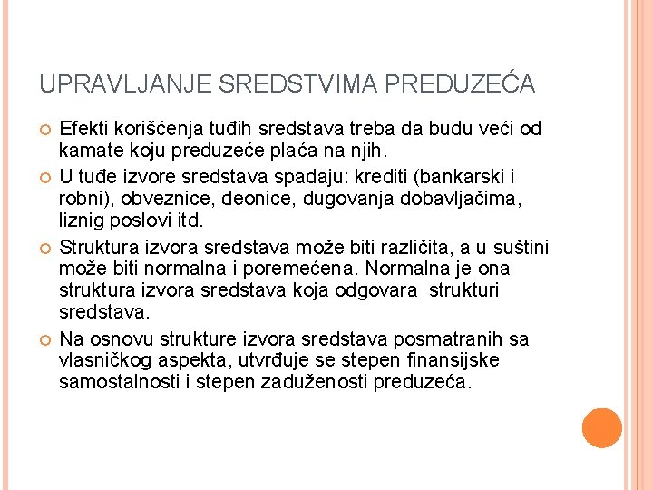 UPRAVLJANJE SREDSTVIMA PREDUZEĆA Efekti korišćenja tuđih sredstava treba da budu veći od kamate koju