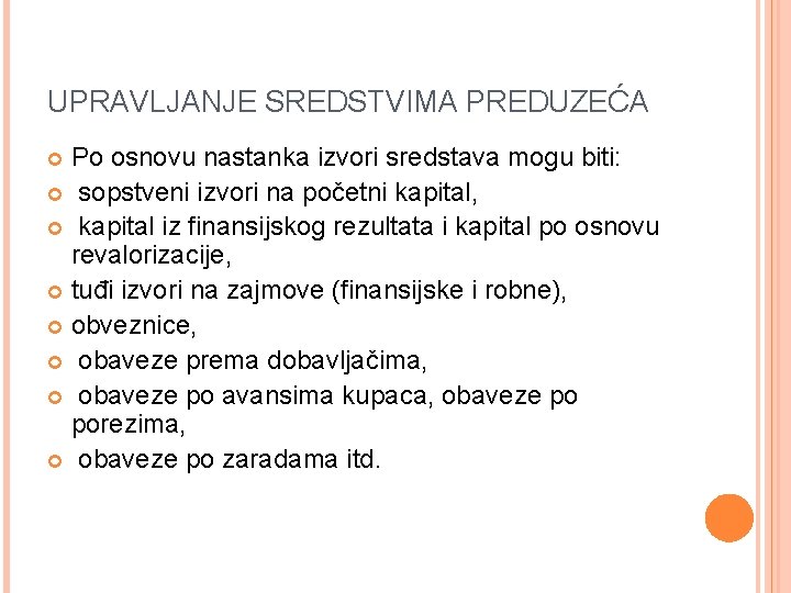 UPRAVLJANJE SREDSTVIMA PREDUZEĆA Po osnovu nastanka izvori sredstava mogu biti: sopstveni izvori na početni