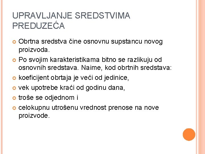 UPRAVLJANJE SREDSTVIMA PREDUZEĆA Obrtna sredstva čine osnovnu supstancu novog proizvoda. Po svojim karakteristikama bitno