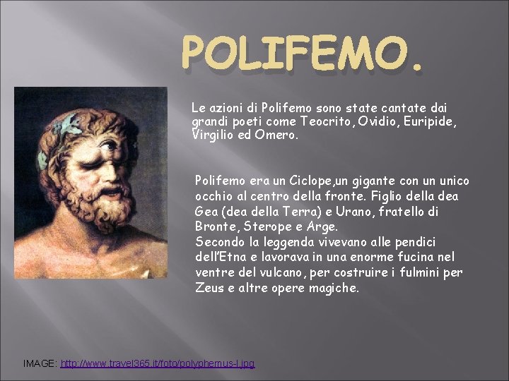 POLIFEMO. Le azioni di Polifemo sono state cantate dai grandi poeti come Teocrito, Ovidio,