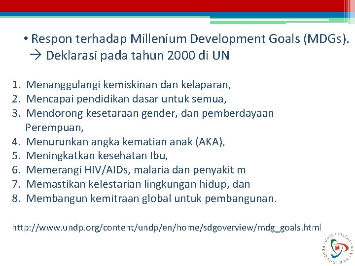  • Respon terhadap Millenium Development Goals (MDGs). Deklarasi pada tahun 2000 di UN
