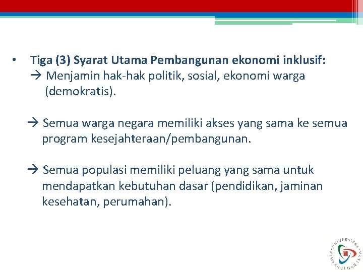  • Tiga (3) Syarat Utama Pembangunan ekonomi inklusif: Menjamin hak-hak politik, sosial, ekonomi