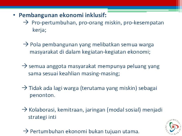  • Pembangunan ekonomi inklusif: Pro-pertumbuhan, pro-orang miskin, pro-kesempatan kerja; Pola pembangunan yang melibatkan