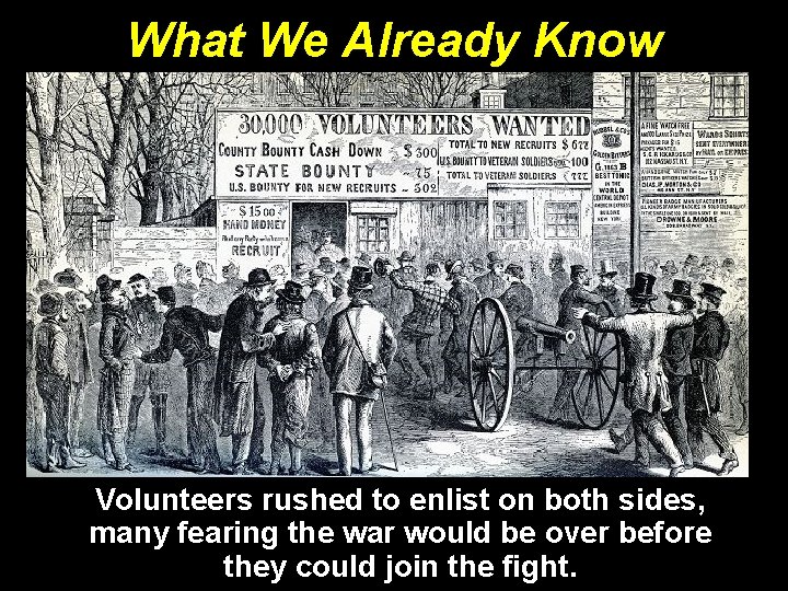 What We Already Know Volunteers rushed to enlist on both sides, many fearing the What We Already Know Volunteers rushed to enlist on both sides, many fearing the