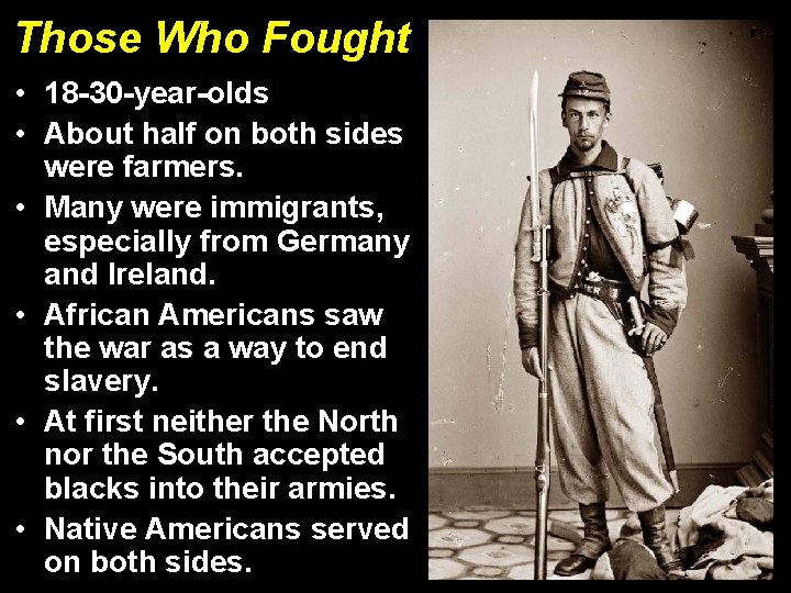 Those Who Fought • 18 -30 -year-olds • About half on both sides were Those Who Fought • 18 -30 -year-olds • About half on both sides were