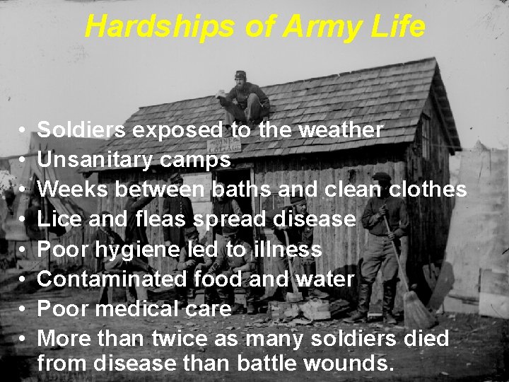 Hardships of Army Life • • Soldiers exposed to the weather Unsanitary camps Weeks Hardships of Army Life • • Soldiers exposed to the weather Unsanitary camps Weeks