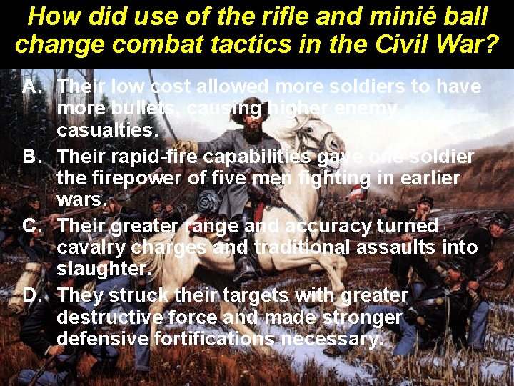 How did use of the rifle and minié ball change combat tactics in the How did use of the rifle and minié ball change combat tactics in the