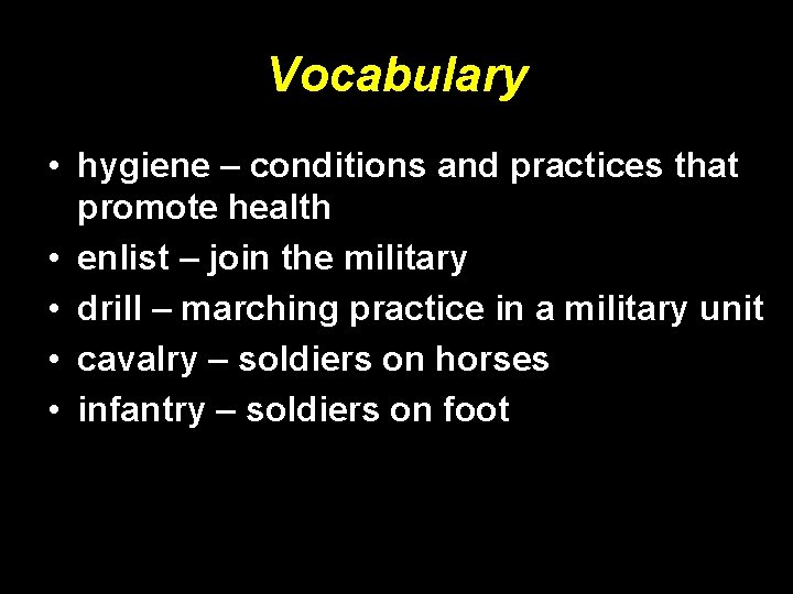Vocabulary • hygiene – conditions and practices that promote health • enlist – join Vocabulary • hygiene – conditions and practices that promote health • enlist – join