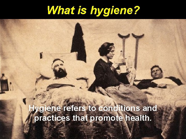 What is hygiene? Hygiene refers to conditions and practices that promote health. What is hygiene? Hygiene refers to conditions and practices that promote health.