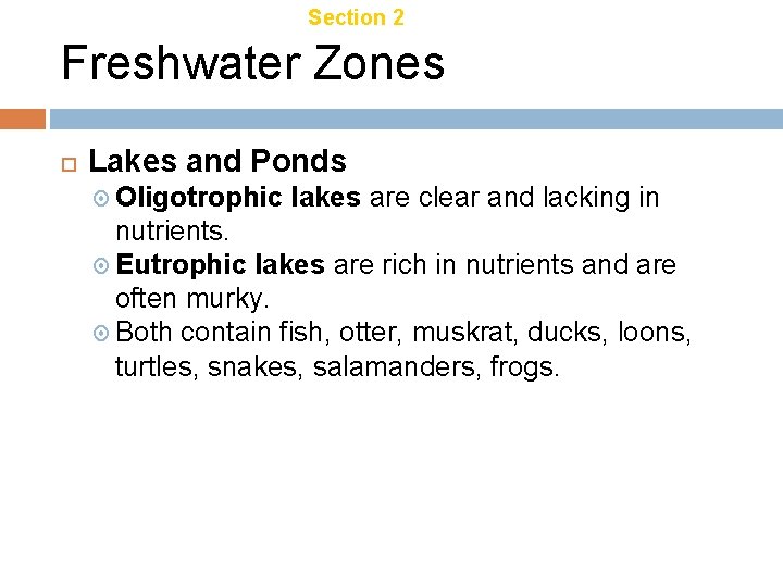 Chapter 21 Section 2 Aquatic Ecosystems Freshwater Zones Lakes and Ponds Oligotrophic lakes are