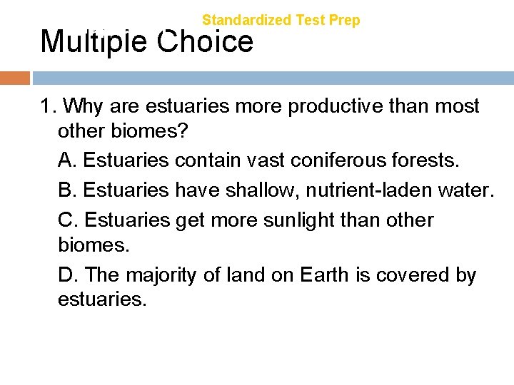 Chapter 21 Standardized Test Prep Multiple Choice 1. Why are estuaries more productive than