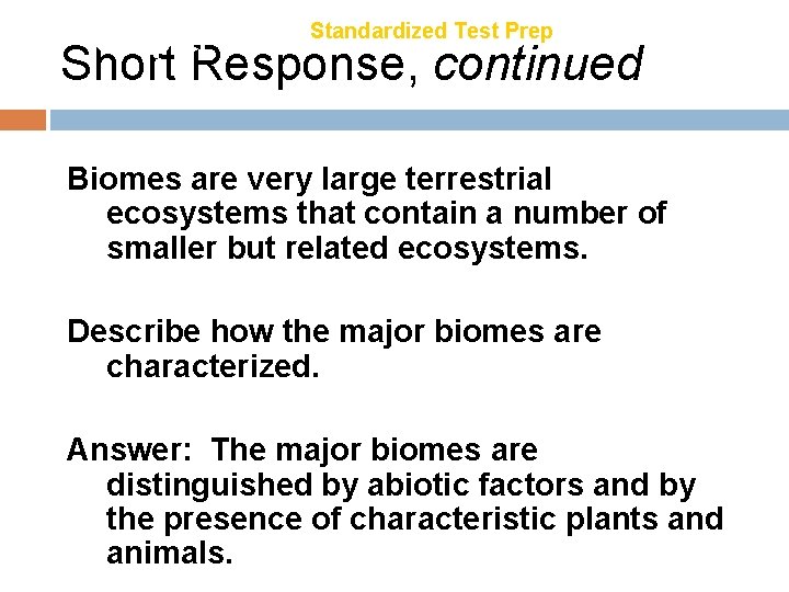 Chapter 21 Standardized Test Prep Short Response, continued Biomes are very large terrestrial ecosystems