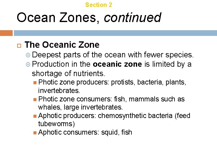 Chapter 21 Section 2 Aquatic Ecosystems Ocean Zones, continued The Oceanic Zone Deepest parts