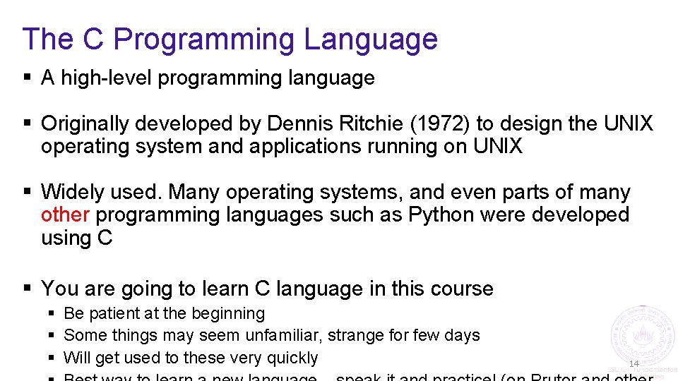 The C Programming Language § A high-level programming language § Originally developed by Dennis
