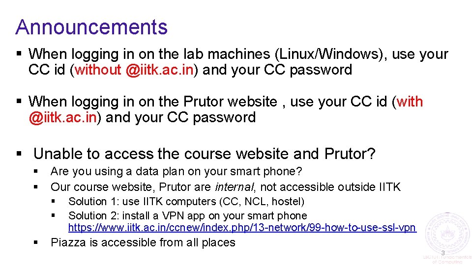 Announcements § When logging in on the lab machines (Linux/Windows), use your CC id