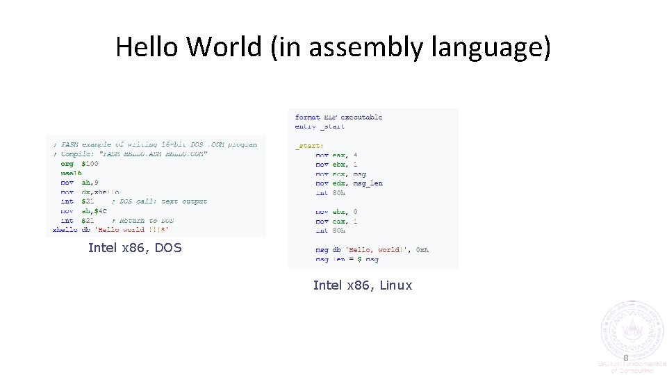 Hello World (in assembly language) Intel x 86, DOS Intel x 86, Linux 8