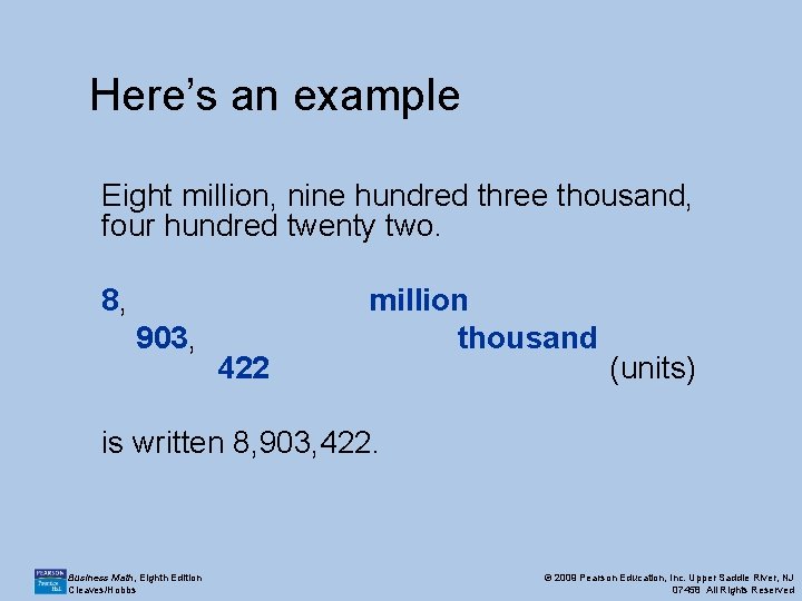 Here’s an example Eight million, nine hundred three thousand, four hundred twenty two. 8,