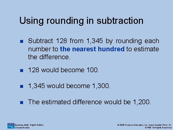 Using rounding in subtraction n Subtract 128 from 1, 345 by rounding each number