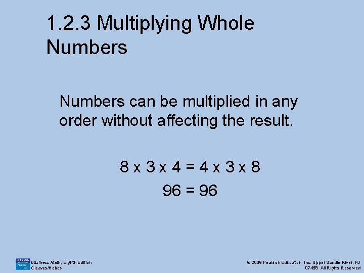 1. 2. 3 Multiplying Whole Numbers can be multiplied in any order without affecting