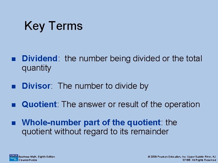Key Terms n Dividend: the number being divided or the total quantity n Divisor: