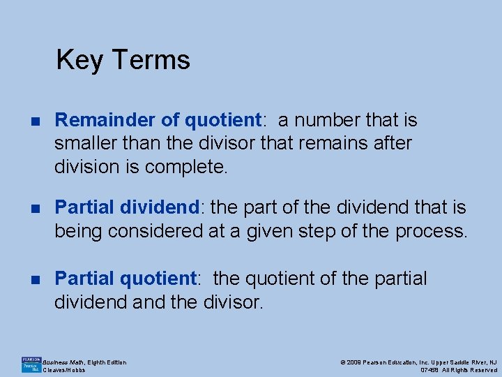 Key Terms n Remainder of quotient: a number that is smaller than the divisor