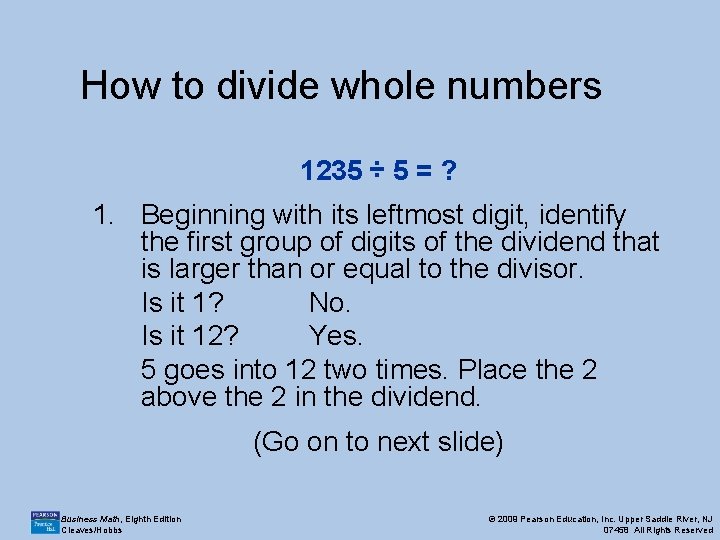 How to divide whole numbers 1235 ÷ 5 = ? 1. Beginning with its