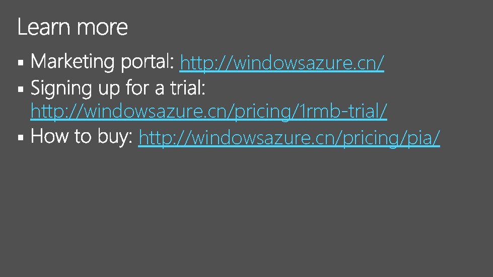 § § http: //windowsazure. cn/pricing/1 rmb-trial/ § http: //windowsazure. cn/pricing/pia/ 