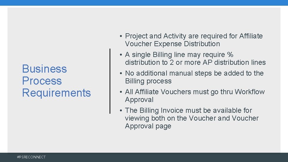 Business Process Requirements #PSRECONNECT • Project and Activity are required for Affiliate Voucher Expense Business Process Requirements #PSRECONNECT • Project and Activity are required for Affiliate Voucher Expense