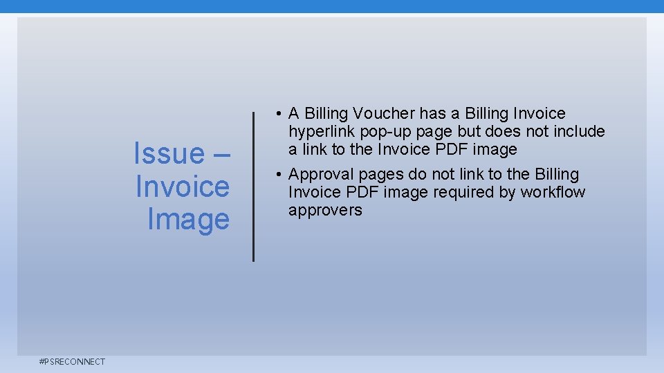 Issue – Invoice Image #PSRECONNECT • A Billing Voucher has a Billing Invoice hyperlink Issue – Invoice Image #PSRECONNECT • A Billing Voucher has a Billing Invoice hyperlink