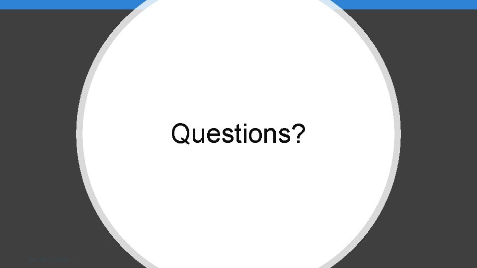 Questions? #PSRECONNECT Questions? #PSRECONNECT