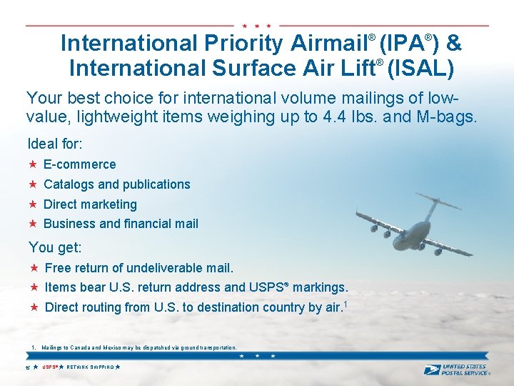 International Priority Airmail® (IPA®) & ® International Surface Air Lift (ISAL) Your best choice