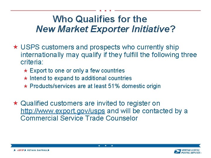 Who Qualifies for the New Market Exporter Initiative? USPS customers and prospects who currently