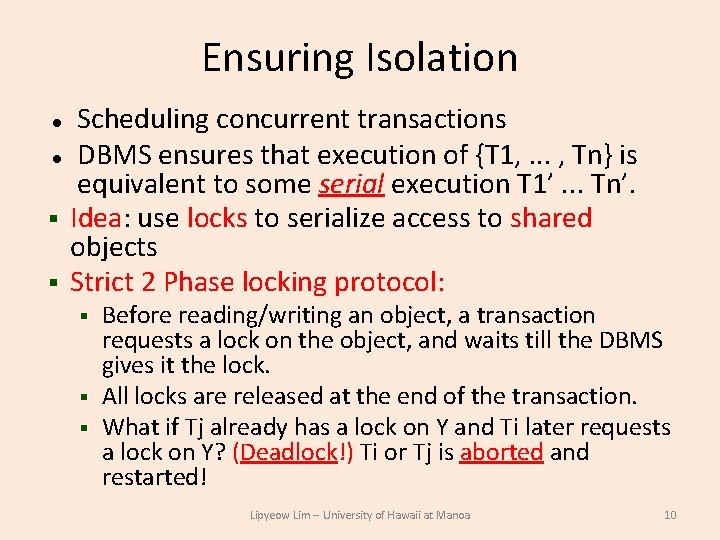 Ensuring Isolation Scheduling concurrent transactions DBMS ensures that execution of {T 1, . .