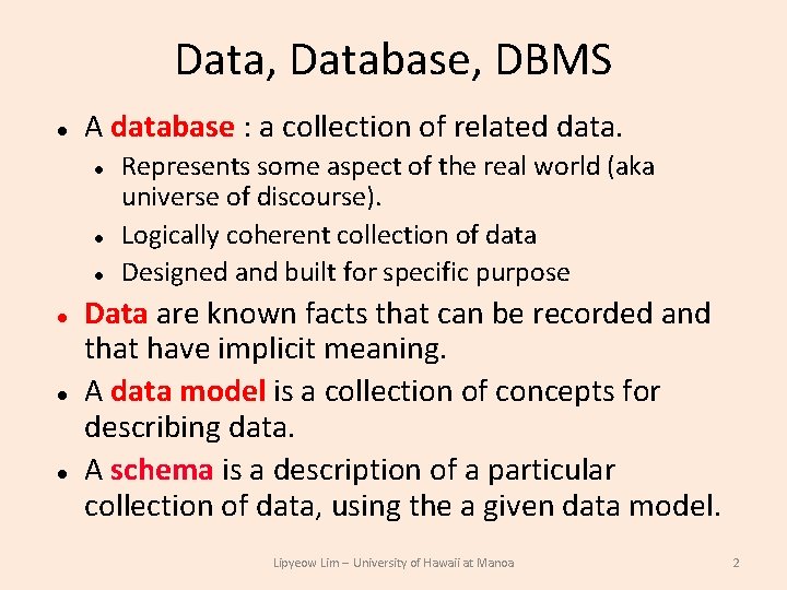 Data, Database, DBMS A database : a collection of related data. Represents some aspect