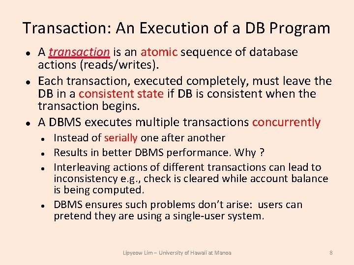 Transaction: An Execution of a DB Program A transaction is an atomic sequence of