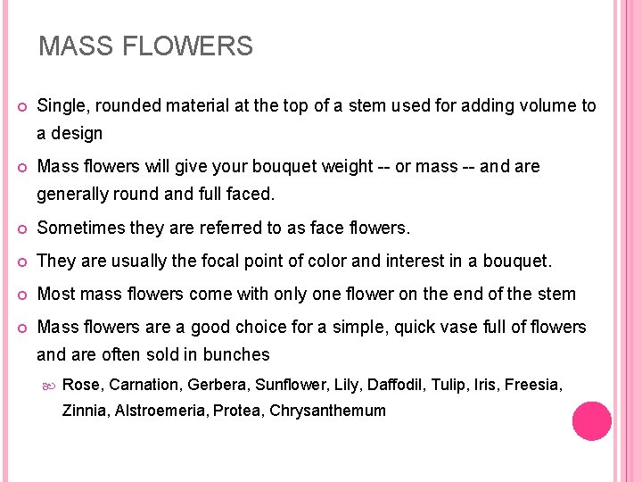 MASS FLOWERS Single, rounded material at the top of a stem used for adding MASS FLOWERS Single, rounded material at the top of a stem used for adding