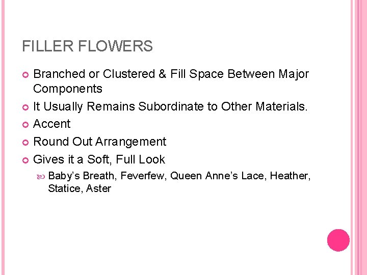 FILLER FLOWERS Branched or Clustered & Fill Space Between Major Components It Usually Remains