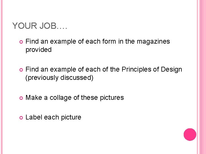 YOUR JOB…. Find an example of each form in the magazines provided Find an