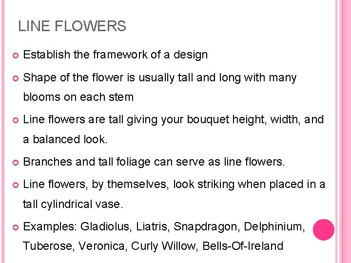 LINE FLOWERS Establish the framework of a design Shape of the flower is usually